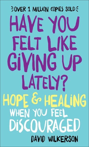 Have You Felt Like Giving Up Lately? Hope & Healing When You Feel Discouraged hinta ja tiedot | Hengelliset kirjat ja teologia | hobbyhall.fi