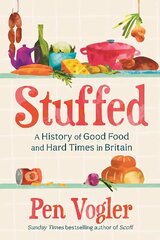 Stuffed: A History of Good Food and Hard Times in Britain Main hinta ja tiedot | Historiakirjat | hobbyhall.fi