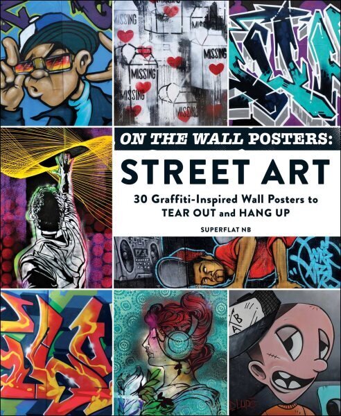 On the Wall Posters: Street Art: 30 Graffiti-Inspired Wall Posters to Tear Out and Hang Up hinta ja tiedot | Taidekirjat | hobbyhall.fi