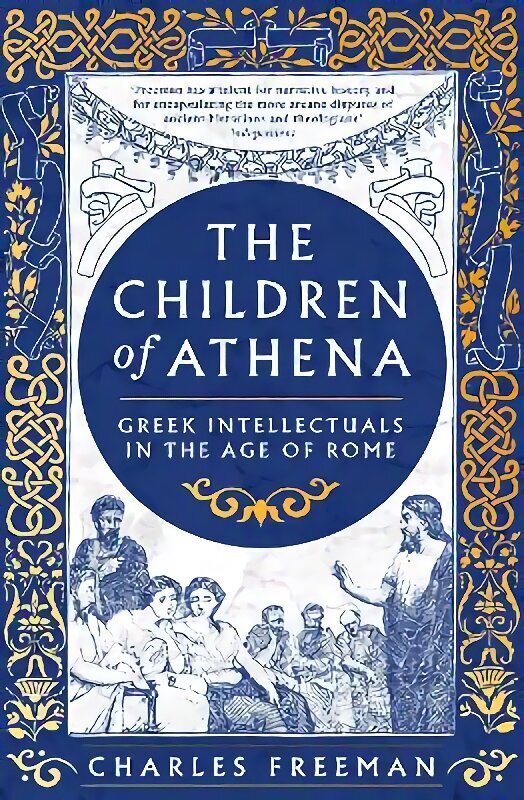 Children of Athena: Greek writers and thinkers in the Age of Rome, 150 BCAD 400 hinta ja tiedot | Historiakirjat | hobbyhall.fi