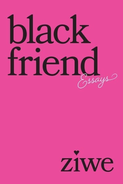 Black Friend: Essays hinta ja tiedot | Yhteiskunnalliset kirjat | hobbyhall.fi