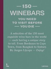 150 Wine Bars You Need to Visit Before You Die hinta ja tiedot | Matkakirjat ja matkaoppaat | hobbyhall.fi