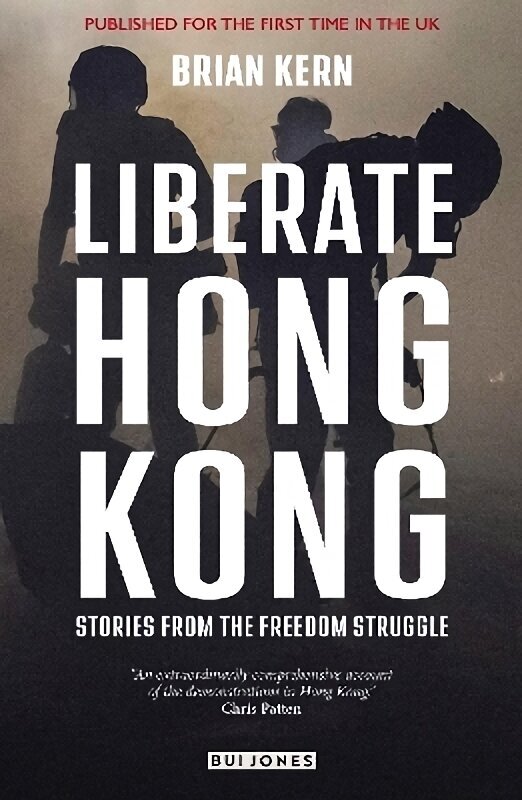 Liberate Hong Kong: Stories From The Freedom Struggle hinta ja tiedot | Elämäkerrat ja muistelmat | hobbyhall.fi