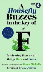 Housefly Buzzes in the Key of F: Hilarious and fascinating facts on all things flora and fauna from BBC Radio 4s award-winning series Nature Table hinta ja tiedot | Fantasia- ja scifi-kirjallisuus | hobbyhall.fi