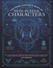 Game Master's Book of Non-Player Characters: 500plus unique villains, heroes, helpers, sages, shopkeepers, bartenders and more for 5th edition RPG adventures hinta ja tiedot | Terveys- ja ravitsemuskirjat | hobbyhall.fi