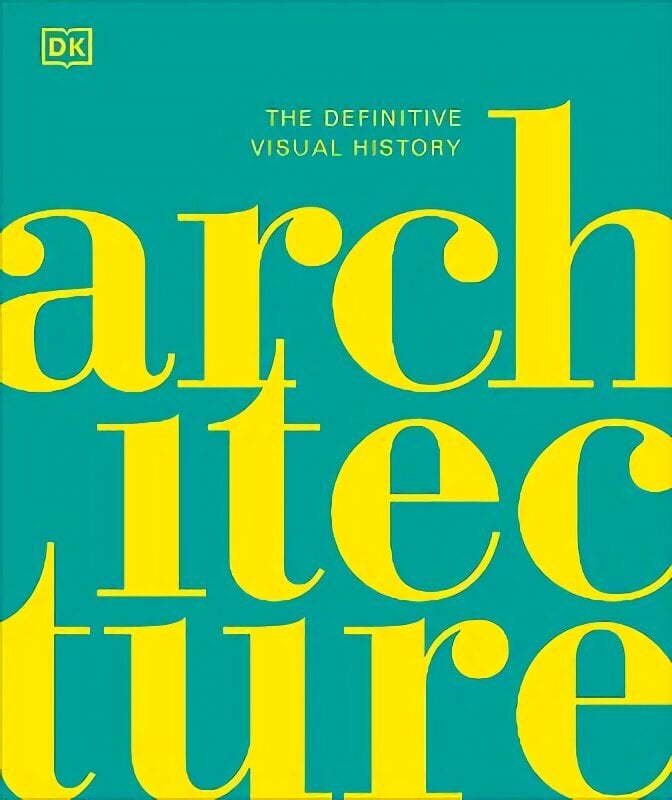 Architecture: The Definitive Visual History hinta ja tiedot | Arkkitehtuurikirjat | hobbyhall.fi