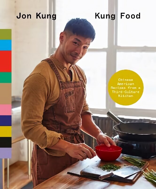 Kung Food: Recipes from a Third-Culture Chinese Kitchen hinta ja tiedot | Keittokirjat | hobbyhall.fi