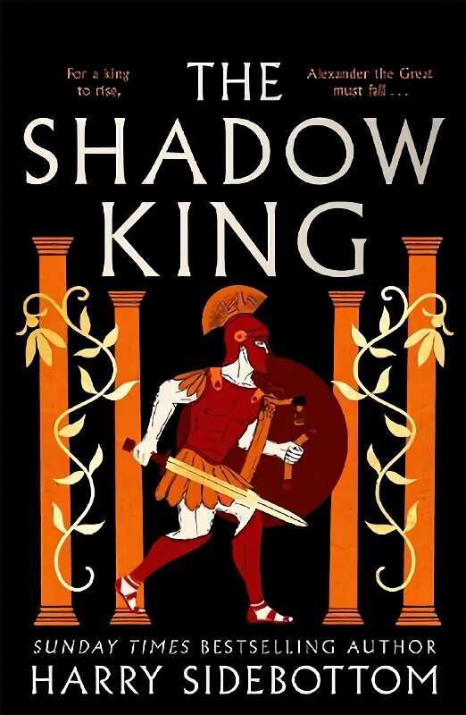 Shadow King: The brand new 2023 historical epic about Alexander The Great from the Sunday Times bestseller hinta ja tiedot | Fantasia- ja scifi-kirjallisuus | hobbyhall.fi