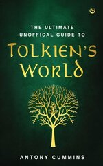 Ultimate Unofficial Guide to Tolkien's World New edition hinta ja tiedot | Fantasia- ja scifi-kirjallisuus | hobbyhall.fi