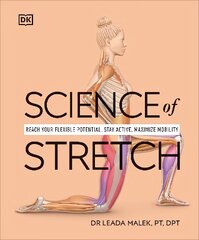 Science of Stretch: Reach Your Flexible Potential, Stay Active, Maximize Mobility hinta ja tiedot | Elämäntaitokirjat | hobbyhall.fi