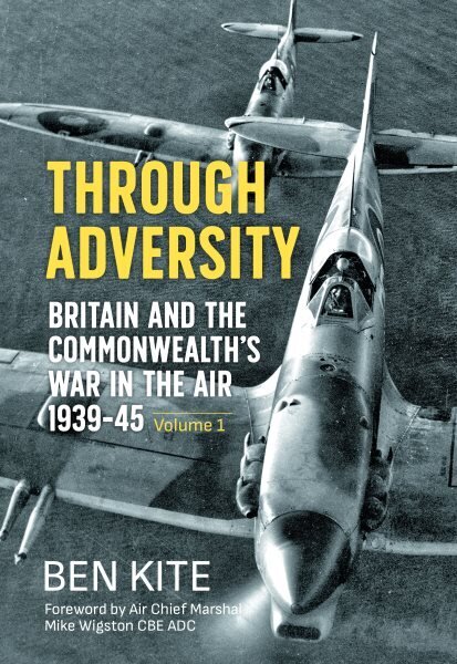 Through Adversity: Britain and the Commonwealth's War in the Air 1939-1945, Volume 1 Reprint ed. hinta ja tiedot | Historiakirjat | hobbyhall.fi