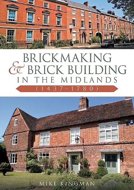 Brickmaking and Brick Building in The Midlands (1437-1780) hinta ja tiedot | Arkkitehtuurikirjat | hobbyhall.fi