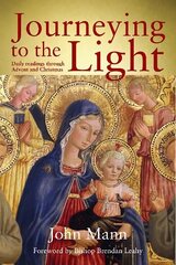 Journeying to the Light: Daily Readings through Advent and Christmas hinta ja tiedot | Hengelliset kirjat ja teologia | hobbyhall.fi