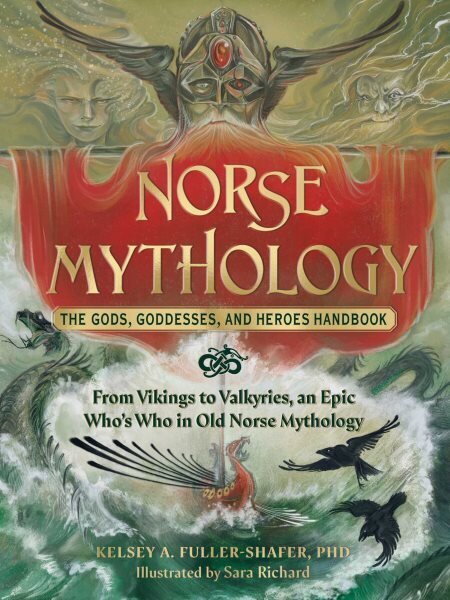 Norse Mythology: The Gods, Goddesses, and Heroes Handbook: From Vikings to Valkyries, an Epic Who's Who in Old Norse Mythology hinta ja tiedot | Hengelliset kirjat ja teologia | hobbyhall.fi