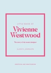 Little Book of Vivienne Westwood: The story of the iconic fashion house hinta ja tiedot | Taidekirjat | hobbyhall.fi