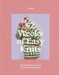 52 Weeks of Easy Knits: Beautiful Patterns for Year-Round Knitting hinta ja tiedot | Terveys- ja ravitsemuskirjat | hobbyhall.fi