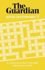 Guardian Quick Crosswords 4: A collection of more than 200 engrossing puzzles hinta ja tiedot | Terveys- ja ravitsemuskirjat | hobbyhall.fi