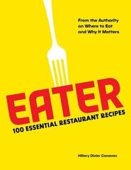 Eater: 100 Essential Restaurant Recipes from the Authority on Where to Eat and Why It Matters hinta ja tiedot | Keittokirjat | hobbyhall.fi