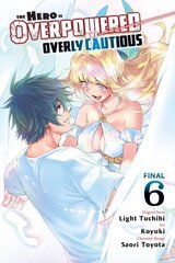 Hero Is Overpowered But Overly Cautious, Vol. 6 (manga) hinta ja tiedot | Fantasia- ja scifi-kirjallisuus | hobbyhall.fi