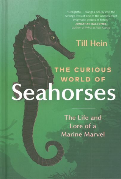 Curious World of Seahorses: The Life and Lore of a Marine Marvel hinta ja tiedot | Talouskirjat | hobbyhall.fi