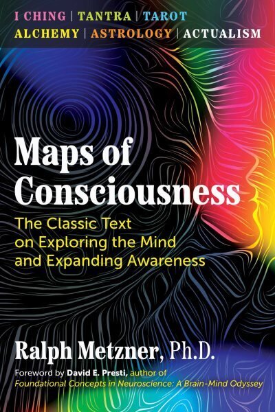 Maps of Consciousness: The Classic Text on Exploring the Mind and Expanding Awareness 3rd Edition, New Edition