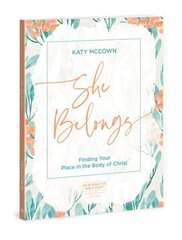 She Belongs - Includes 6-Sessi: Finding Your Place in the Body of Christ hinta ja tiedot | Hengelliset kirjat ja teologia | hobbyhall.fi