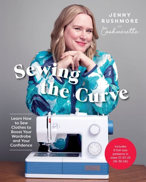 Sewing the Curve: Learn How to Sew Clothes to Boost Your Wardrobe and Your Confidence hinta ja tiedot | Terveys- ja ravitsemuskirjat | hobbyhall.fi