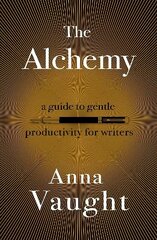 Alchemy: A Guide to Gentle Productivity for Writers hinta ja tiedot | Vieraiden kielten oppimateriaalit | hobbyhall.fi