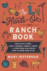 HandsOn Ranch Book How to Tie a Knot, Start a Garden, Saddle a Horse, and Everything Else People Used to Know How to Do hinta ja tiedot | Nuortenkirjat | hobbyhall.fi