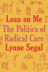 Lean on Me: A Politics of Radical Care hinta ja tiedot | Yhteiskunnalliset kirjat | hobbyhall.fi