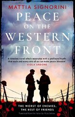 Peace on the Western Front: The emotional World War One historical novel perfect for Remembrance Day hinta ja tiedot | Fantasia- ja scifi-kirjallisuus | hobbyhall.fi