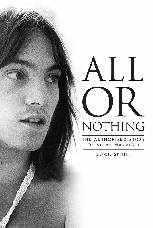 All or Nothing: The Authorised Story of Steve Marriott hinta ja tiedot | Elämäkerrat ja muistelmat | hobbyhall.fi