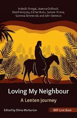 BRF Lent Book: Loving My Neighbour: A Lenten journey hinta ja tiedot | Hengelliset kirjat ja teologia | hobbyhall.fi