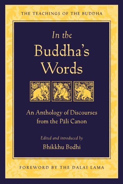 In the Buddha's Words: An Anthology of Discourses from the Pali Canon hinta ja tiedot | Hengelliset kirjat ja teologia | hobbyhall.fi