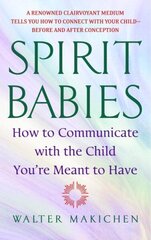 Spirit Babies: How to Communicate with the Child You're Meant to Have hinta ja tiedot | Fantasia- ja scifi-kirjallisuus | hobbyhall.fi