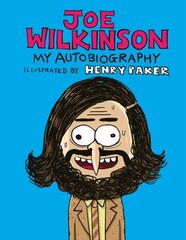 Joe Wilkinson: My (Illustrated) Autobiography hinta ja tiedot | Elämäkerrat ja muistelmat | hobbyhall.fi