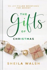 Gifts of Christmas 25 JoyFilled Devotions for Advent hinta ja tiedot | Hengelliset kirjat ja teologia | hobbyhall.fi