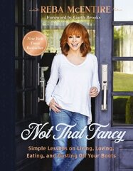 Not That Fancy: Simple Lessons on Living, Loving, Eating, and Dusting Off Your Boots hinta ja tiedot | Elämäkerrat ja muistelmat | hobbyhall.fi