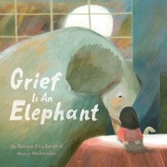 Grief Is an Elephant hinta ja tiedot | Nuortenkirjat | hobbyhall.fi