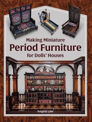 Making Miniature Period Furniture for Dolls Houses hinta ja tiedot | Terveys- ja ravitsemuskirjat | hobbyhall.fi