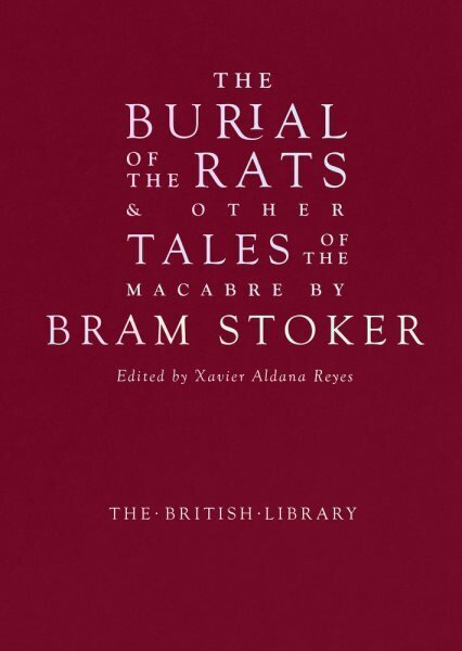 Burial of the Rats: And Other Tales of the Macabre by Bram Stoker hinta ja tiedot | Fantasia- ja scifi-kirjallisuus | hobbyhall.fi