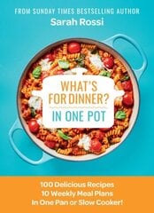 What's for Dinner in One Pot?: 100 Delicious Recipes, 10 Weekly Meal Plans, in One Pan or Slow Cooker! hinta ja tiedot | Keittokirjat | hobbyhall.fi