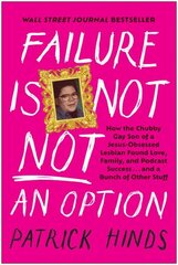 Failure Is Not NOT an Option: How the Chubby Gay Son of a Jesus-Obsessed Lesbian Found Love, Family, and Podcast Success . . . and a Bunch of Other Stuff hinta ja tiedot | Elämäkerrat ja muistelmat | hobbyhall.fi