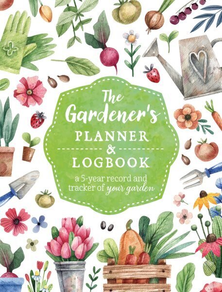 Gardener's Planner and Logbook: A 5-Year Record and Tracker of Your Garden hinta ja tiedot | Puutarhakirjat | hobbyhall.fi