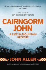 Cairngorm John: A life in mountain rescue New edition hinta ja tiedot | Terveys- ja ravitsemuskirjat | hobbyhall.fi