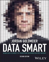 Data Smart: Using Data Science to Transform Information into Insight 2nd edition hinta ja tiedot | Talouskirjat | hobbyhall.fi