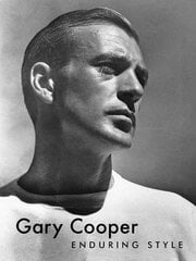 Gary Cooper: Enduring Style hinta ja tiedot | Valokuvakirjat | hobbyhall.fi