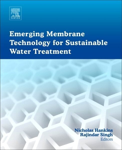 Emerging Membrane Technology for Sustainable Water Treatment hinta ja tiedot | Yhteiskunnalliset kirjat | hobbyhall.fi