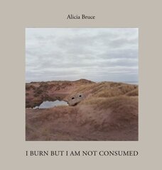 I Burn But Am Not Consumed: Menie, a portrait of a Scottish Coastal Community in Conflict hinta ja tiedot | Valokuvakirjat | hobbyhall.fi