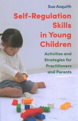 Self-Regulation Skills in Young Children: Activities and Strategies for Practitioners and Parents hinta ja tiedot | Yhteiskunnalliset kirjat | hobbyhall.fi